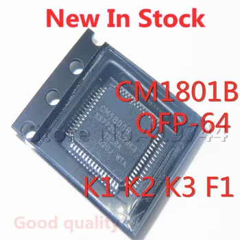 1 шт./ЛОТ CM1801B версия K1 K2 K3 F1 QFP-64 SMD ЖК-экран с чипом Новый В наличии ХОРОШЕЕ Качество
