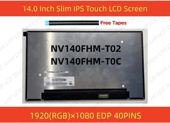 NV140FHM-T02 NV140FHM-T0C Светодиодный ЖК-экран Сенсорная панель Дигитайзера Матричный Дисплей 1920X1080 EDP 40 КОНТАКТОВ